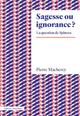 SAGESSE OU IGNORANCE ? LA QUESTION DE SPINOZA 